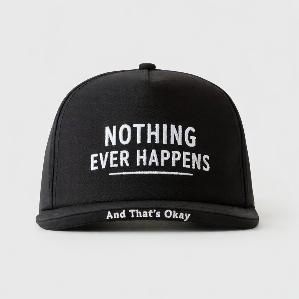 NOTHING EVER HAPPENS - AND THAT'S OKAY